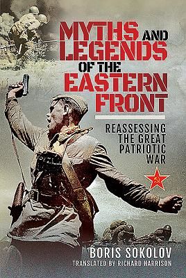 Myths and Legends of the Eastern Front - Reassessing the Great Patriotic War (Sokolov Boris)(Pevná vazba)