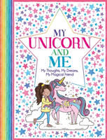 My Unicorn and Me - My Thoughts, My Dreams, My Magical Friend (Bailey Ellen)(Paperback / softback)