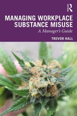 Managing Workplace Substance Misuse - A Guide for Professionals (Hall Trevor)(Pevná vazba)