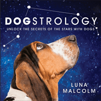 Dogstrology - Unlock the Secrets of the Stars with Dogs (Malcolm Luna)(Pevná vazba)