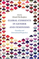 Global Currents in Gender and Feminisms - Canadian and International Perspectives(Paperback / softback)
