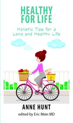 Healthy for Life - Holistic Tips for a Long and Healthy Life (Hunt Anne (Anne Hunt))(Paperback / softback)