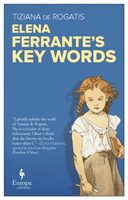 Elena Ferrante's Key Words (Rogatis Tiziana de)(Paperback / softback)