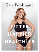 Fitter, Happier, Healthier - The Ultimate 4 Week Body Transformation Plan (Ferdinand Kate)(Paperback / softback)