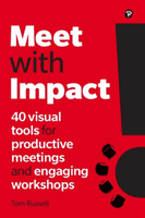 Meet with Impact - 40 visual tools for productive meetings and engaging workshops (Russell Tom)(Paperback / softback)