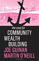 Case for Community Wealth Building (Guinan Joe)(Paperback / softback)
