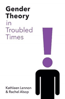 Gender Theory in Troubled Times (Lennon Kathleen)(Paperback / softback)
