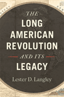 Long American Revolution and Its Legacy (Langley Lester D.)(Paperback / softback)
