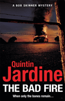 Bad Fire (Bob Skinner series, Book 31) - A shocking murder case brings danger too close to home for ex-cop Bob Skinner in this gripping Scottish crime thriller (Jardine Quintin)(Pevná vazba)