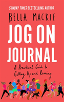 Jog on Journal - A Practical Guide to Getting Up and Running (Mackie Bella)(Paperback / softback)