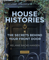 House Histories - The Secrets Behind Your Front Door (Backe-Hansen Melanie)(Paperback / softback)