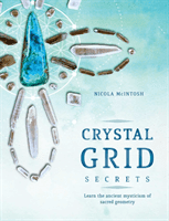 Crystal Grid Secrets - Learn the ancient mysticism of ancient geometry (McIntosh Nicola)(Paperback / softback)