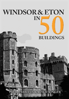 Windsor & Eton in 50 Buildings (Rabbitts Paul)(Paperback / softback)