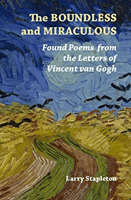 Boundless and Miraculous - Found Poems in the Letters of Vincent Van Gogh (Stapleton Larry)(Paperback / softback)