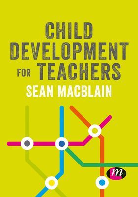 Child Development for Teachers (MacBlain Sean)(Paperback / softback)