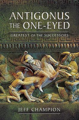 ANTIGONUS THE ONEEYED (CHAMPION JEFF)(Paperback)