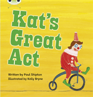 Bug Club Phonics Set 24 Kat's Great Act (Shipton Paul)(Paperback / softback)