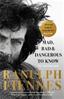 Mad, Bad and Dangerous to Know - Updated and revised to celebrate the author's 75th year (Fiennes Ranulph)(Paperback / softback)
