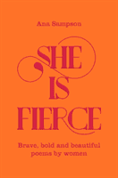 She is Fierce - Brave, Bold  and Beautiful Poems by Women (Sampson Ana)(Paperback / softback)