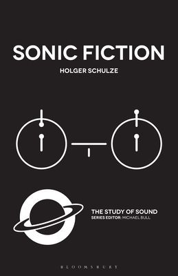 Sonic Fiction (Schulze Holger (University of Copenhagen Denmark))(Paperback / softback)