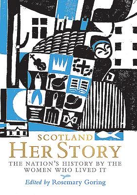 Scotland: Her Story - The Nation's History by the Women Who Lived It(Paperback / softback)