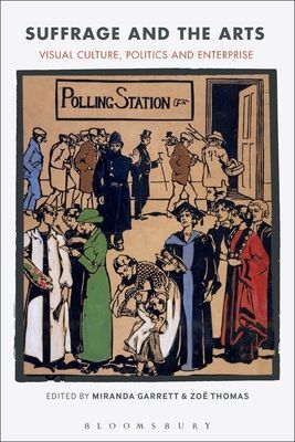 Suffrage and the Arts - Visual Culture, Politics and Enterprise (Garrett Miranda (Central Saint Martins University of the Arts London UK))(Paperback / softback)