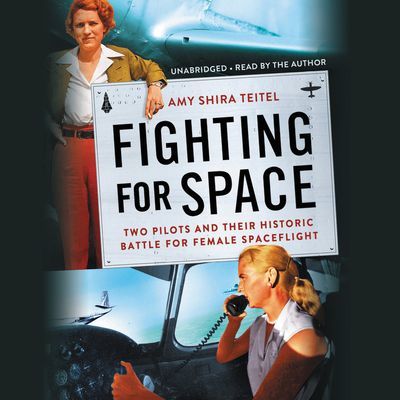 Fighting for Space - Two Pilots and Their Historic Battle for Female Spaceflight (Teitel Amy Shira)(CD-Audio)