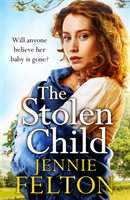 Stolen Child - The most heartwrenching and heartwarming saga you'll read this year (Felton Jennie)(Paperback / softback)