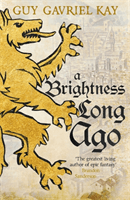 Brightness Long Ago (Kay Guy Gavriel)(Paperback / softback)