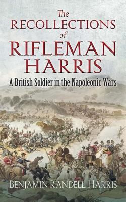 Recollections of Rifleman Harris - A British Soldier in the Napoleonic Wars (Harris Benjamin)(Paperback / softback)