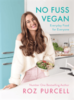 No Fuss Vegan - Everyday Food for Everyone (Purcell Roz)(Pevná vazba)