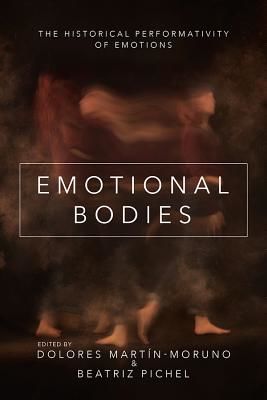 Emotional Bodies - The Historical Performativity of Emotions(Paperback / softback)