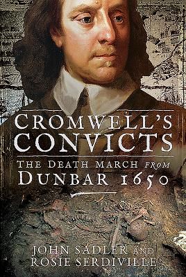 Cromwell's Convicts - The Death March from Dunbar 1650 (Sadler John)(Pevná vazba)