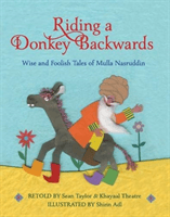 Riding a Donkey Backwards - Wise and Foolish Tales of the Mulla Nasruddin (Taylor Sean (Author))(Paperback / softback)