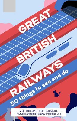 Great British Railways: 50 Things to See and Do (Pipe Vicki)(Paperback / softback)