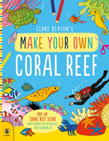 Make Your Own Coral Reef - Pop-Up Coral Reef Scene with Figures for Cutting out and Colouring in (Beaton Clare)(Paperback / softback)