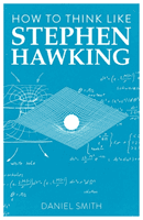 How to Think Like Stephen Hawking (Smith Daniel)(Paperback / softback)