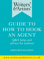 Writers' & Artists' Guide to How to Hook an Agent - Q&A Help and Advice for Authors (Rennoldson Mr James)(Paperback / softback)