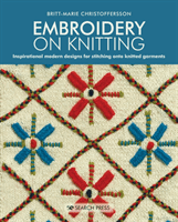 Embroidery on Knitting - Inspirational Modern Designs for Stitching onto Knitted Garments (Christoffersson Britt-Marie)(Paperback / softback)