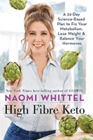 High Fibre Keto - A 22-Day Science-Based Plan to Fix Your Metabolism, Lose Weight & Balance Your Hormones (Whittel Naomi)(Pevná vazba)