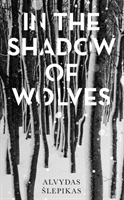 In the Shadow of Wolves - A Times Book of the Year, 2019 (Slepikas Alvydas)(Paperback / softback)