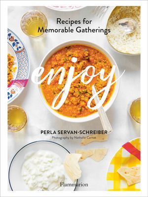 Enjoy: Recipes for Memorable Gatherings - Perla Servan-Schreiber, Vázaná