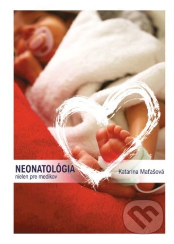 Neonatológia nielen pre medikov - Katarína Maťašová