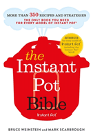 The Instant Pot Bible - The only book you need for every model of instant pot - with more than 350 recipes (Weinstein Bruce)(Paperback / softback)