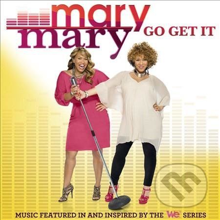 Mary Mary: Go Get It - Mary Mary