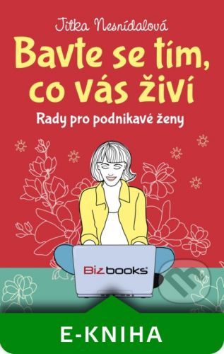 NESNÍDALOVÁ JITKA Bavte se tím, co vás živí