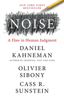 Noise : A Flaw in Human Judgment - Kahneman Daniel