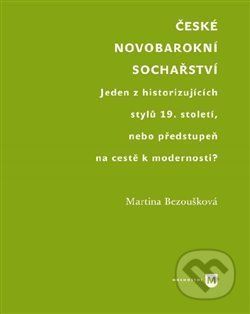 České novobarokní sochařství - Bezoušková Martina, Brožovaná