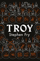 Troy: Our Greatest Story Retold - Stephen Fry, Brožovaná