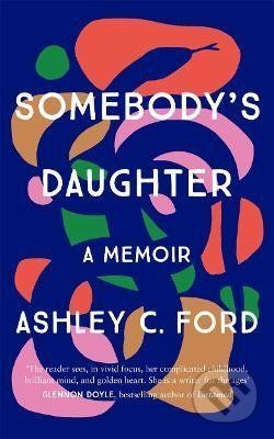 Somebody's Daughter : 'A writer for the ages' - Glennon Doyle - Ford Ashley C.